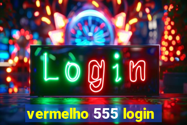 vermelho 555 login